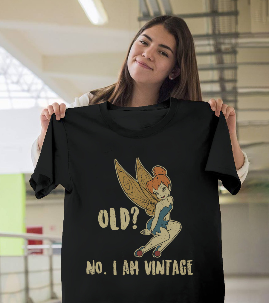Tinkerbell Old? No I Am Vintage T-Shirt