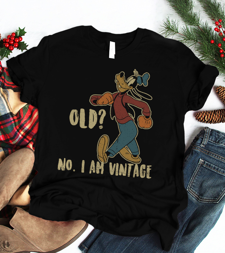 Goofy Old? No. I Am Vintage T-Shirt
