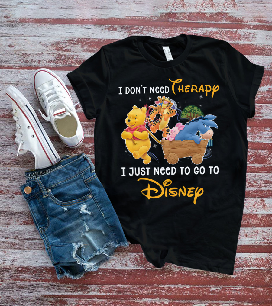 I Don't Need Therapy I Just Need To Go To Disney Winnie The Pooh T-Shirt