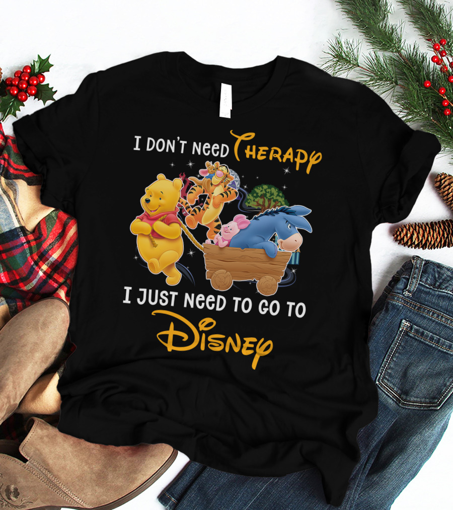 I Don't Need Therapy I Just Need To Go To Disney Winnie The Pooh T-Shirt
