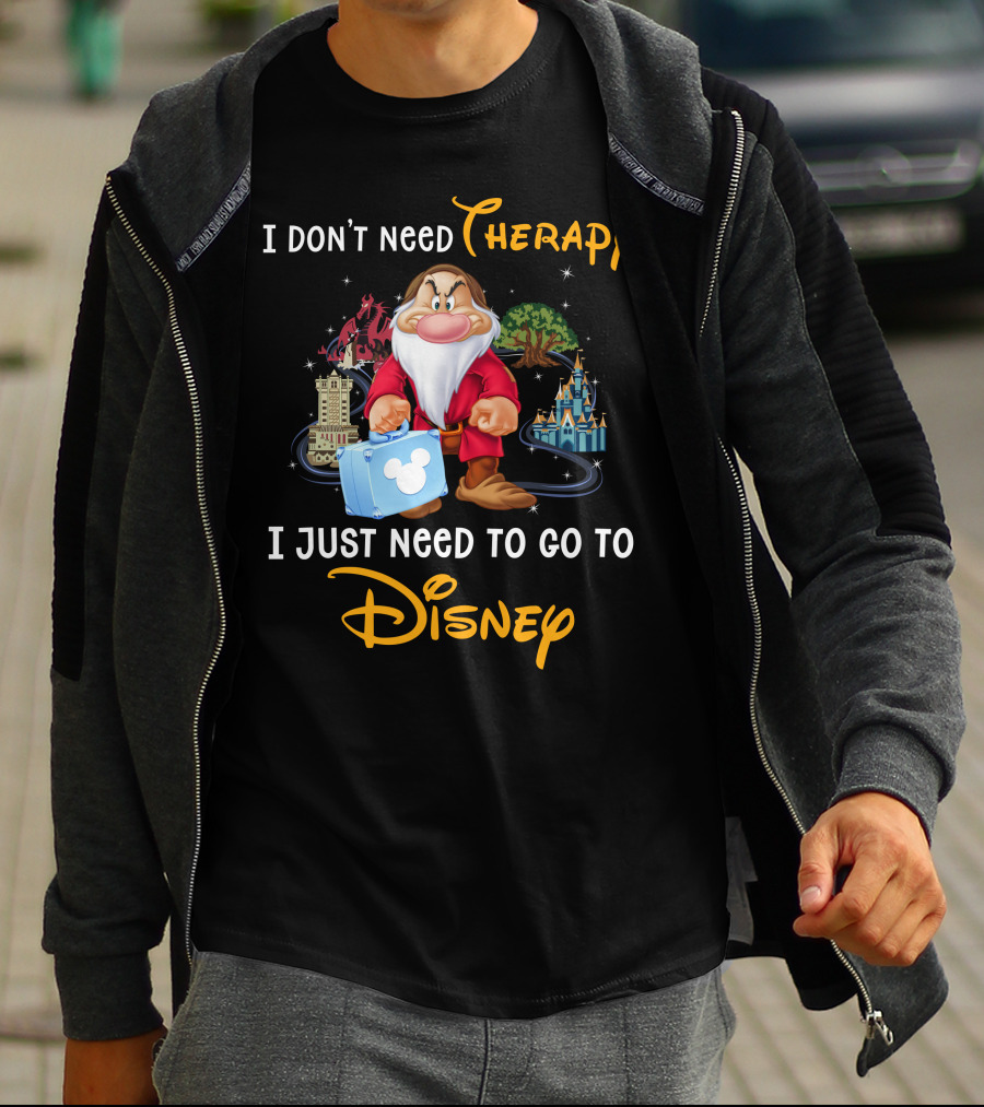 I Don't Need Therapy I Just Need To Go To Disney Grumpy Dwarf T-Shirt