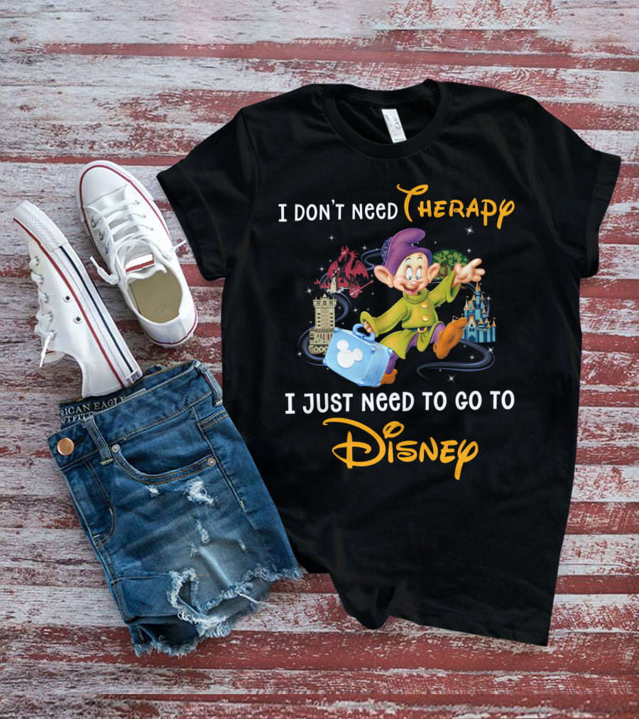 I Don’t Need Therapy I Just Need To Go To Disney T-Shirt