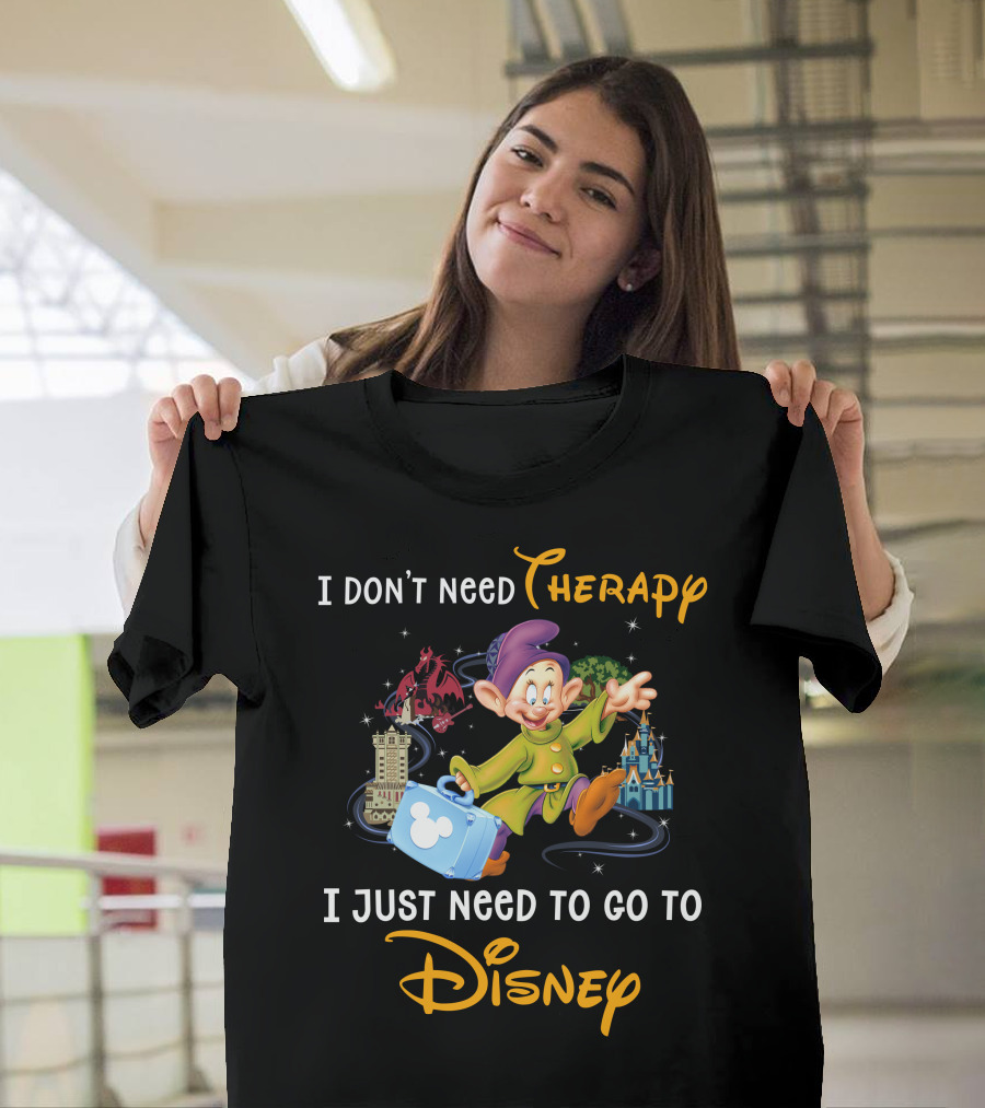 I Don’t Need Therapy I Just Need To Go To Disney T-Shirt