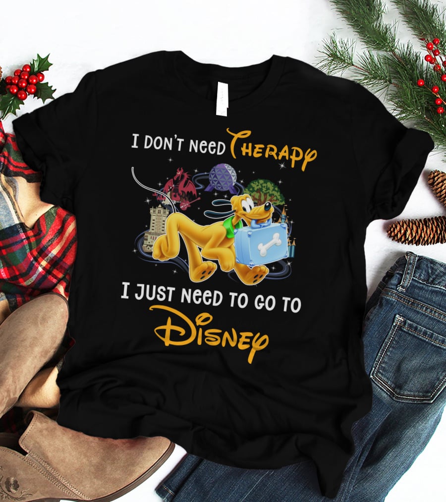 I Don't Need Therapy I Just Need To Go To Disney Pluto T-Shirt