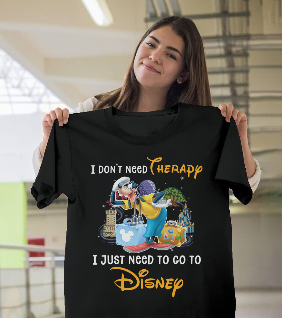 I Don't Need Therapy I Just Need To Go To Disney Goofy T-Shirt
