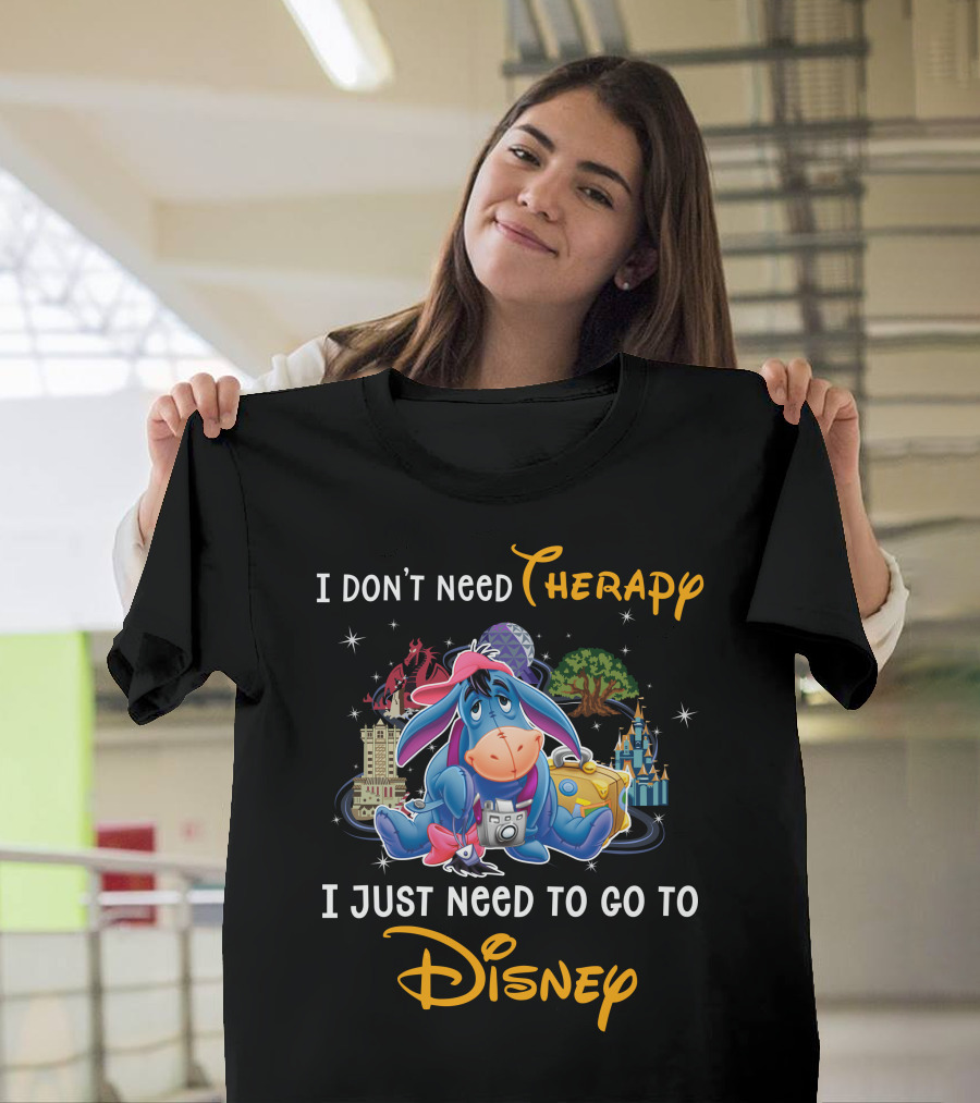I Don’t Need Therapy I Just Need To Go To Disney Eeyore T-Shirt
