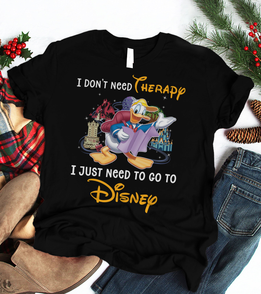 I Don't Need Therapy I Just Need To Go To Disney Donald T-Shirt