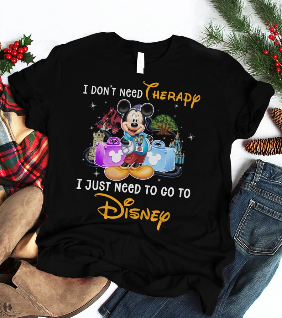 I Don't Need Therapy I Just Need To Go To Disney Mickey Mouse T-Shirt