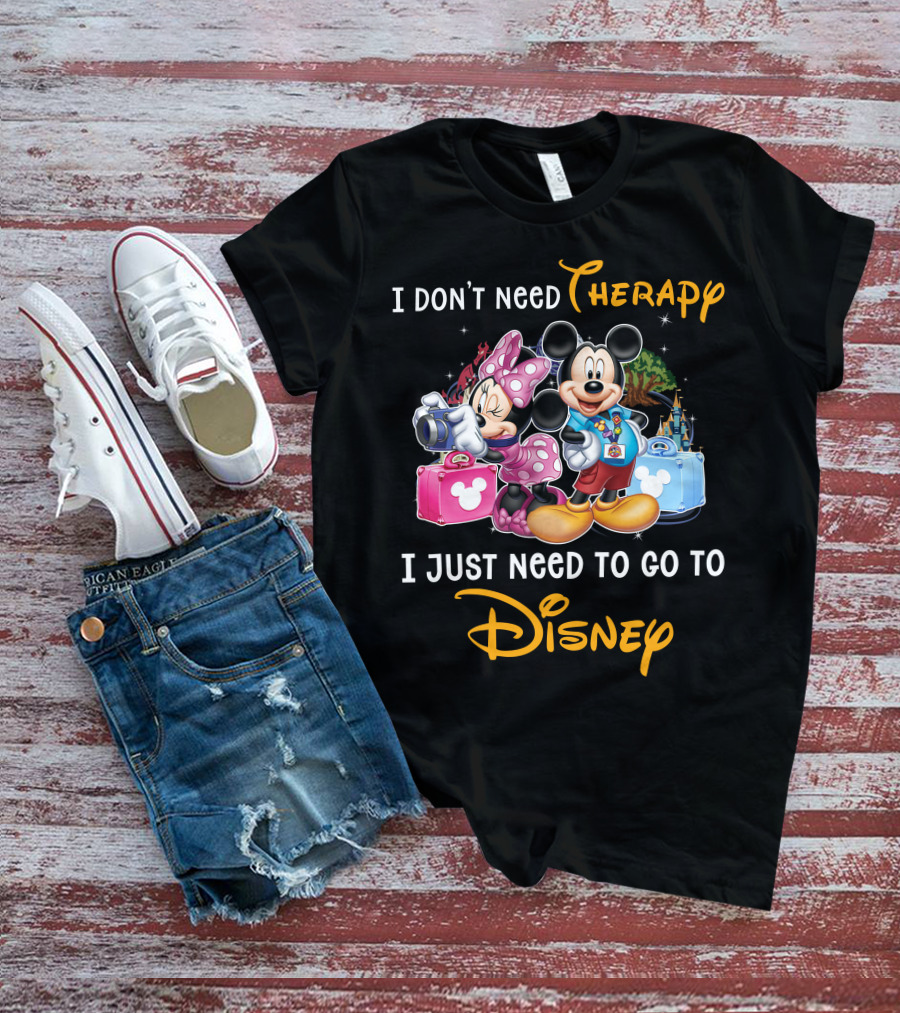 I Don't Need Therapy I Just Need To Go To Disney Mickey And Minnie T-Shirt