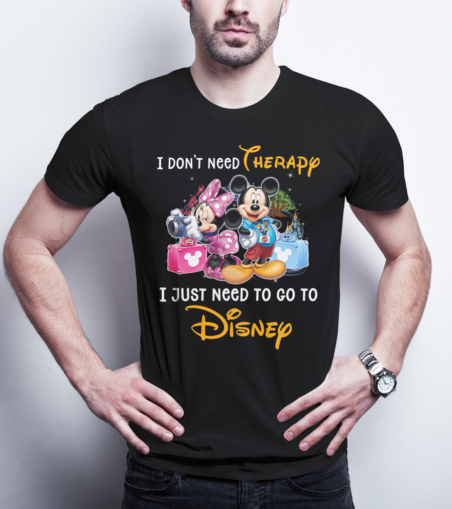 I Don't Need Therapy I Just Need To Go To Disney Mickey And Minnie T-Shirt