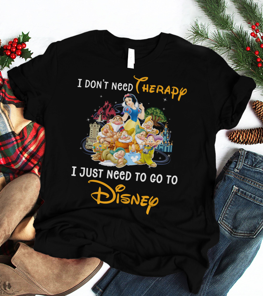I Don't Need Therapy I Just Need To Go To Disney Snow White And 7 Dwarfs T-Shirt