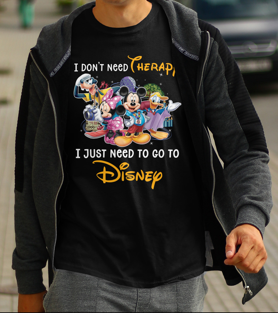 I Don't Need Therapy I Just Need To Go To Disney Mickey And Friends T-Shirt