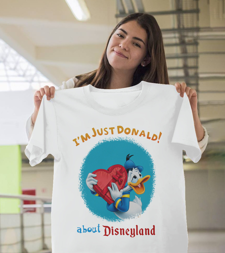 I'm Just Donald About Disneyland T-Shirt
