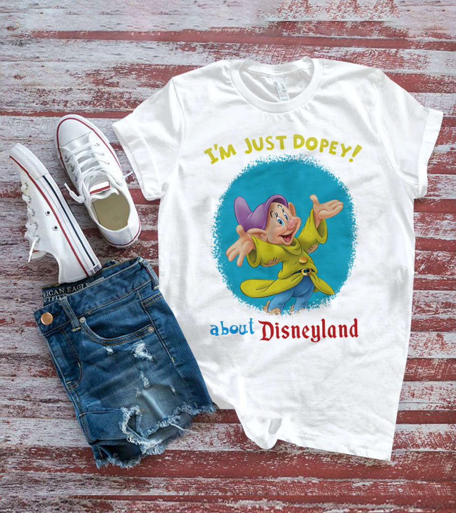 I'm Just Dopey About Disneyland T-Shirt