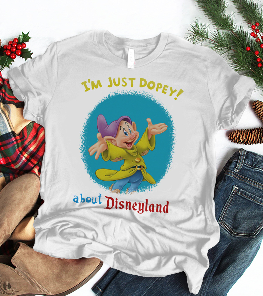 I'm Just Dopey About Disneyland T-Shirt