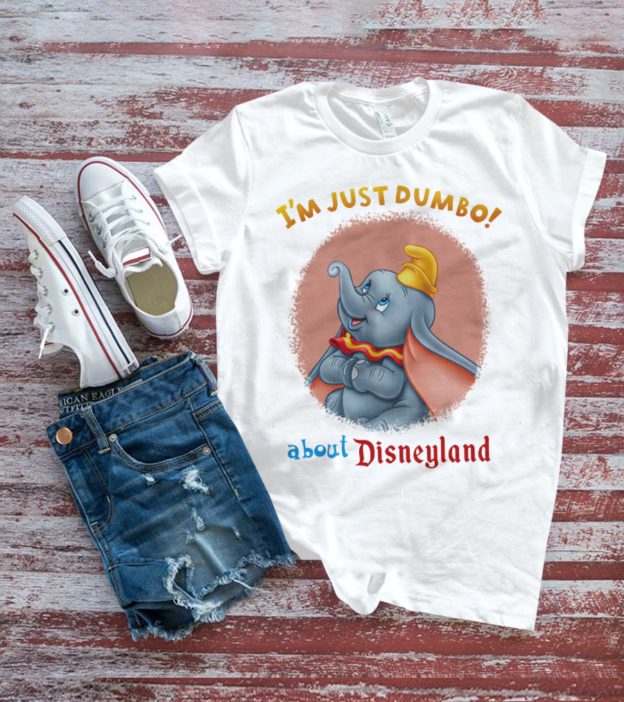 I'm Just Dumbo About Disneyland T-Shirt
