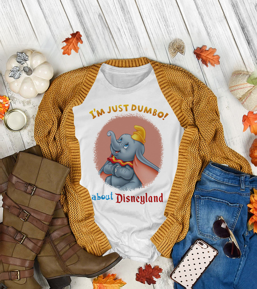 I'm Just Dumbo About Disneyland T-Shirt