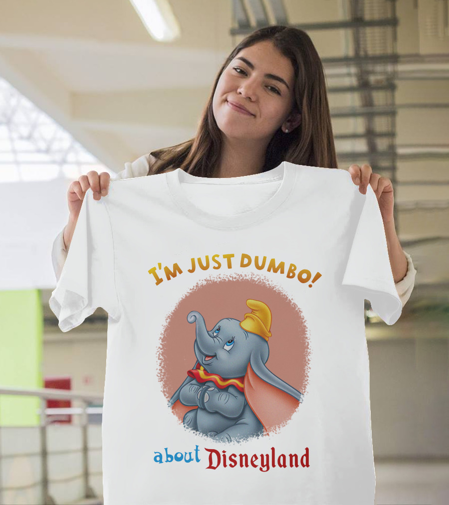 I'm Just Dumbo About Disneyland T-Shirt