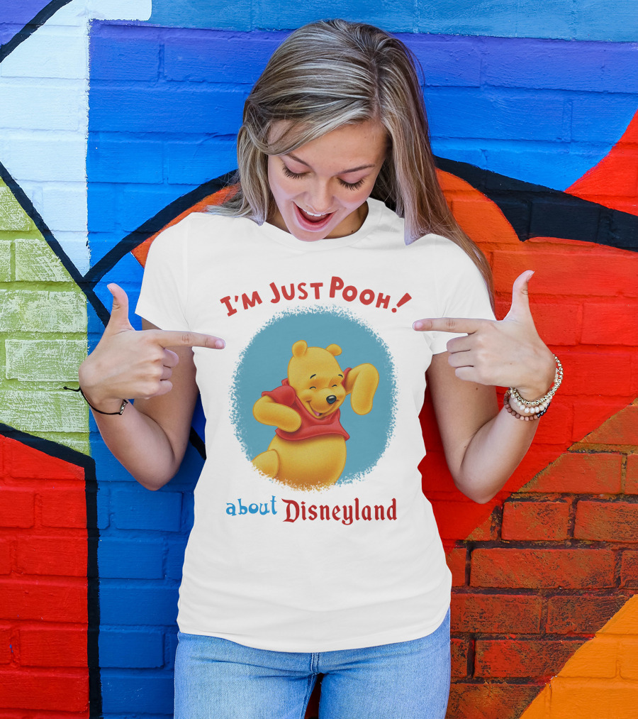I'm Just Pooh About Disneyland T-Shirt