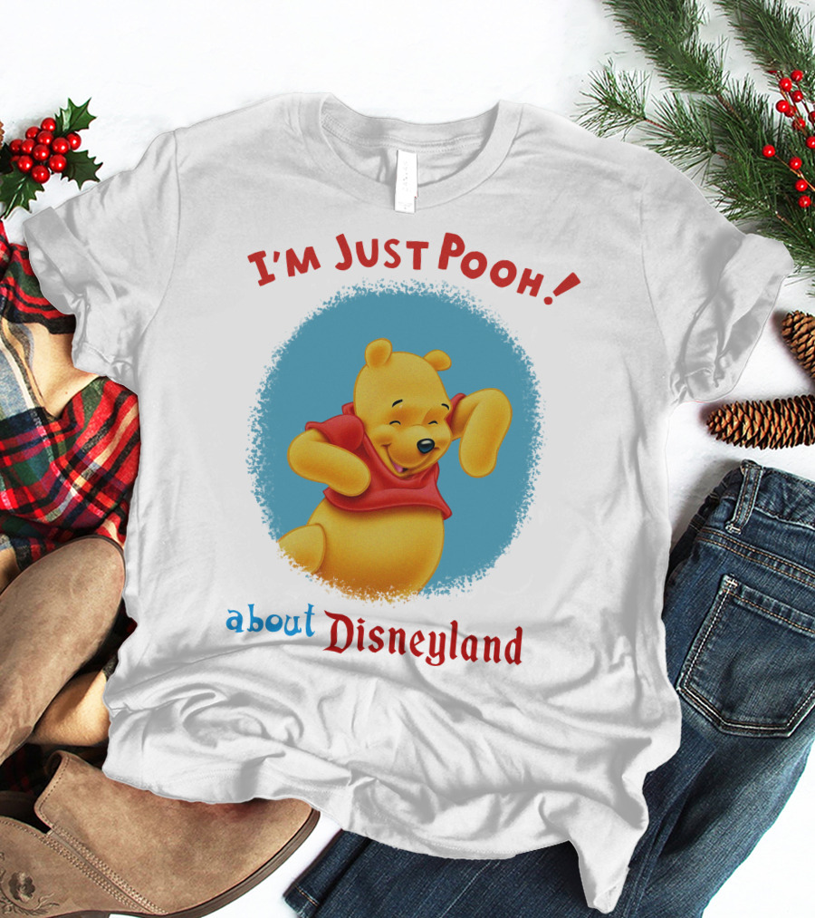I'm Just Pooh About Disneyland T-Shirt