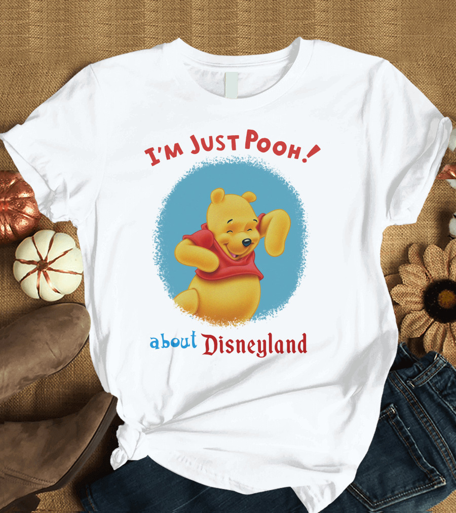 I'm Just Pooh About Disneyland T-Shirt