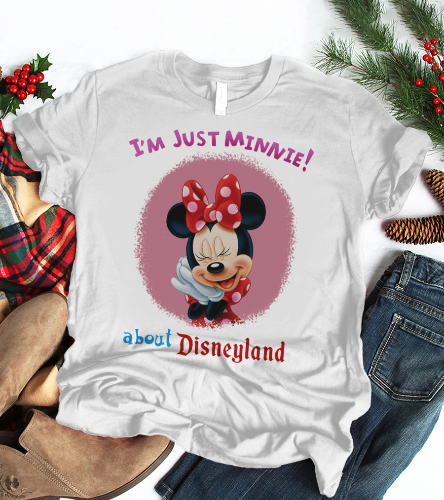 I'm Just Minnie About Disneyland T-Shirt