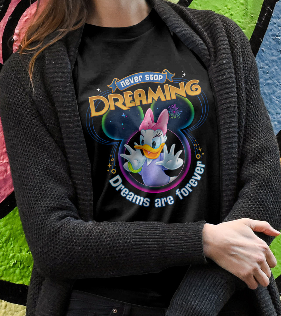Never Stop Dreaming Dreams Are Forever Daisy Duck T-Shirt