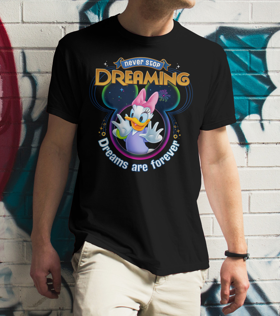 Never Stop Dreaming Dreams Are Forever Daisy Duck T-Shirt