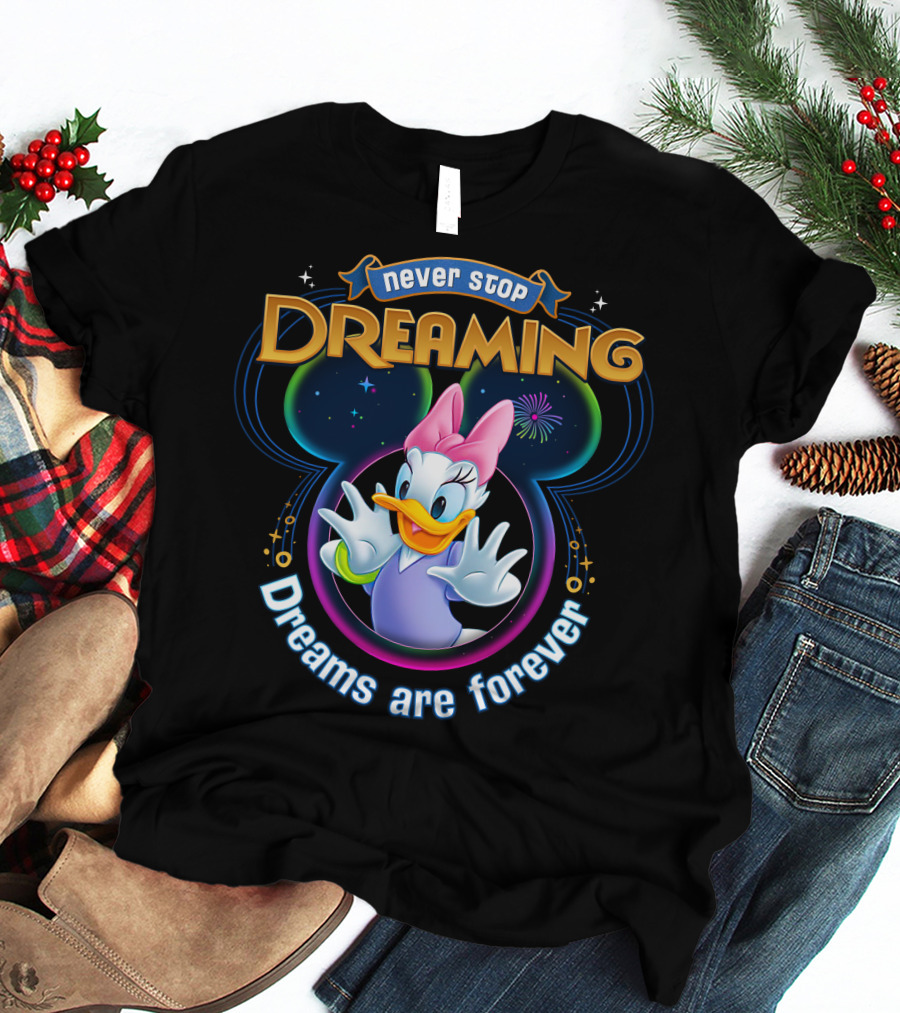 Never Stop Dreaming Dreams Are Forever Daisy Duck T-Shirt