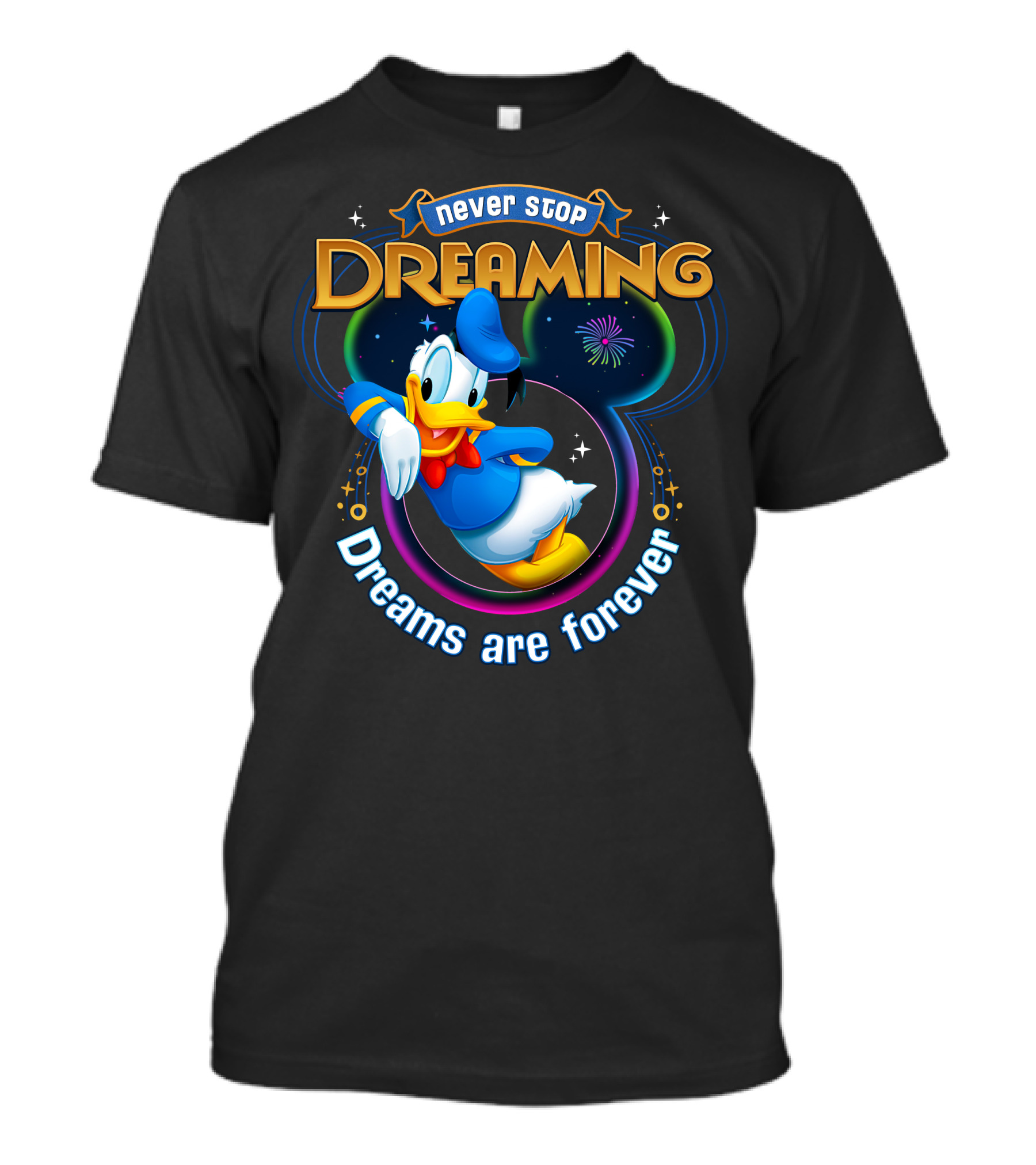 Never Stop Dreaming Dreams Are Forever Donald T-Shirt