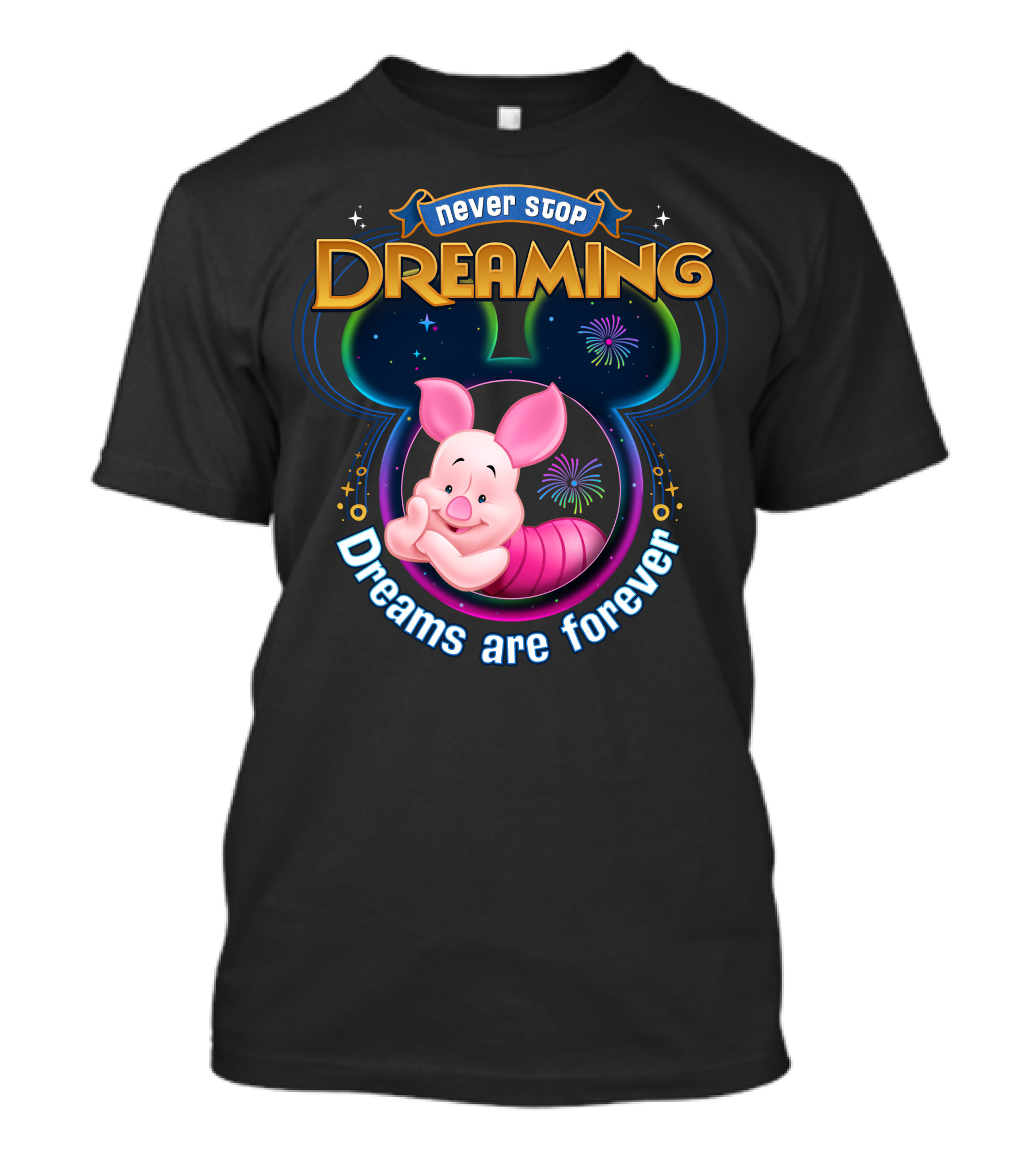 Never Stop Dreaming Dreams Are Forever Piglet T-Shirt