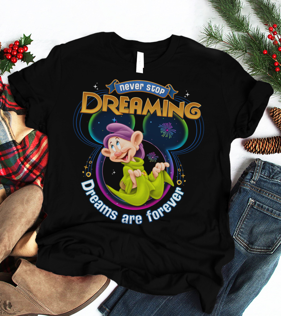 Never Stop Dreaming Dopey Dreams Are Forever T-Shirt