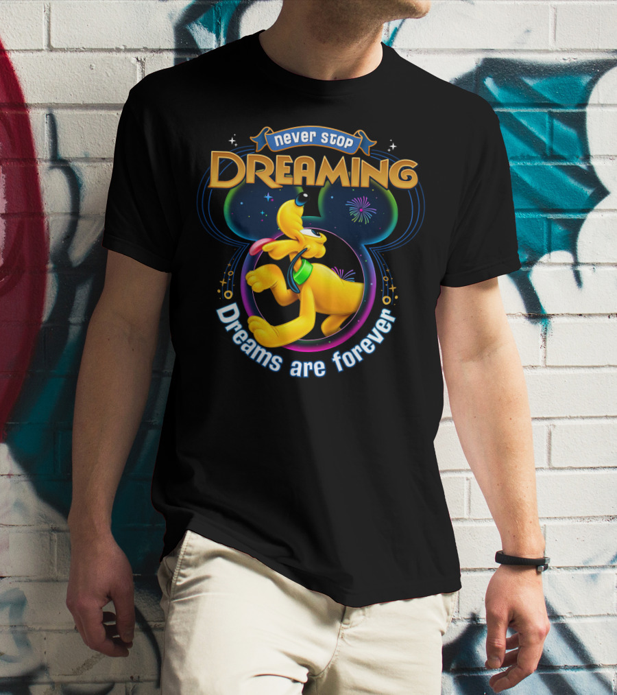 Never Stop Dreaming Dreams Are Forever Pluto Disney T-Shirt