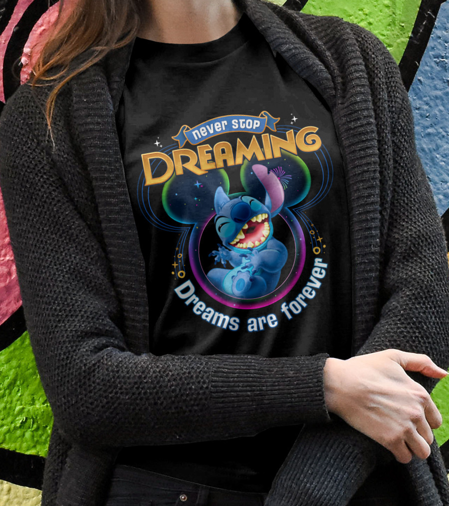 Never Stop Dreaming Dreams Are Forever Stitch T-Shirt