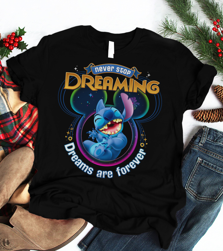 Never Stop Dreaming Dreams Are Forever Stitch T-Shirt