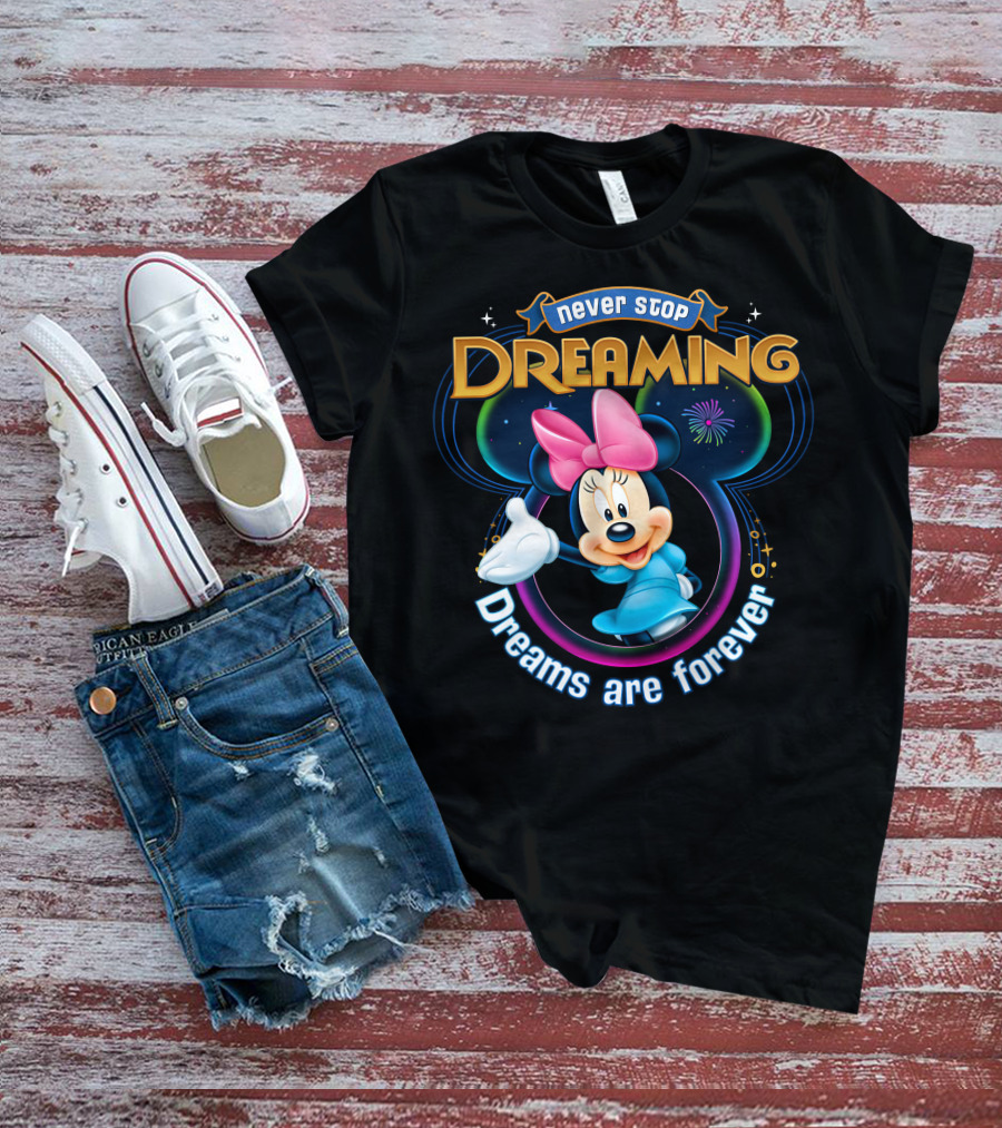 Never Stop Dreaming Dreams Are Forever Minnie T-Shirt