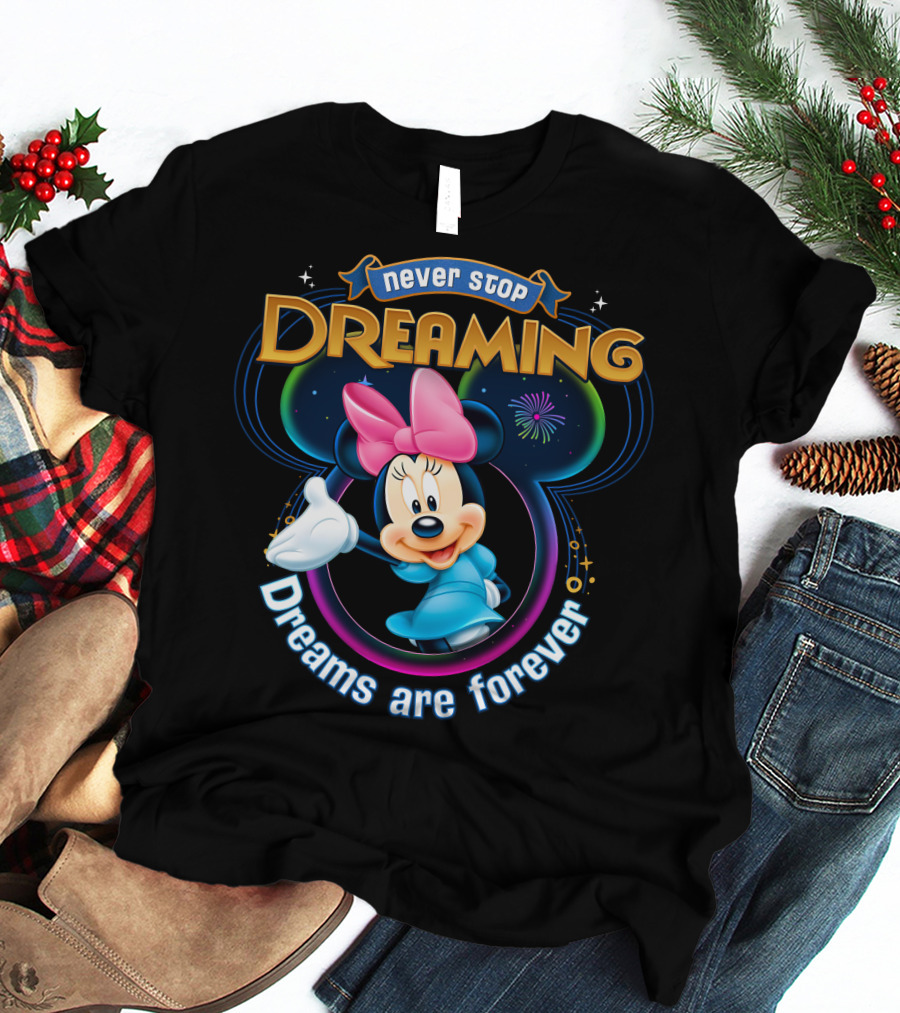 Never Stop Dreaming Dreams Are Forever Minnie T-Shirt