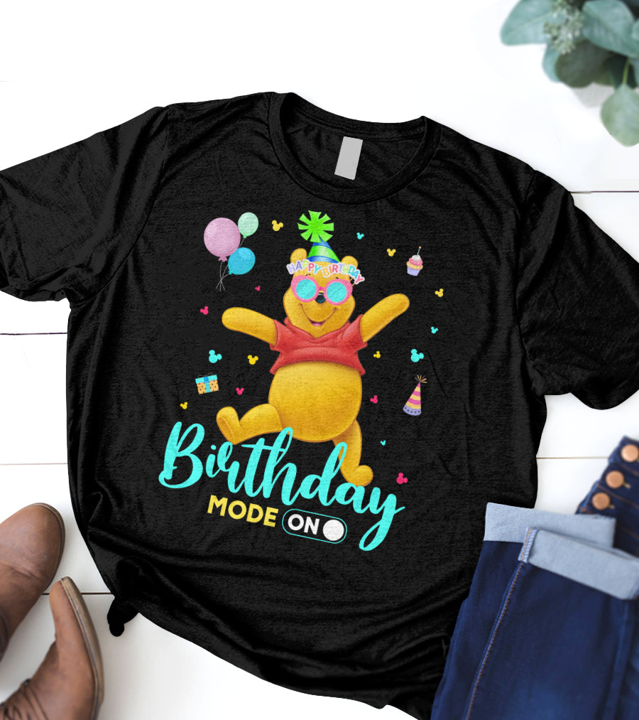 Happy Birthday Mode On Pooh T-Shirt