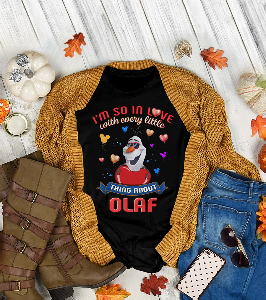 I'm So In Love With Every Little Thing About Olaf T-Shirt