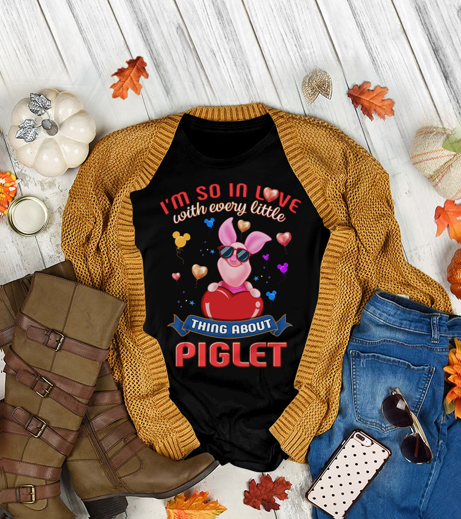I'm So In Love With Every Little Thing About Piglet T-Shirt