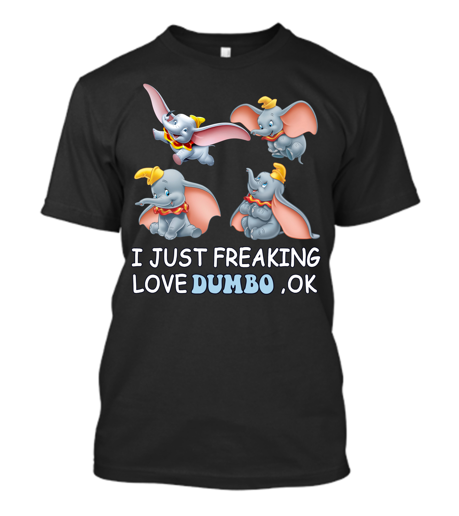 I Just Freaking Love Disney Dumbo Ok T-Shirt