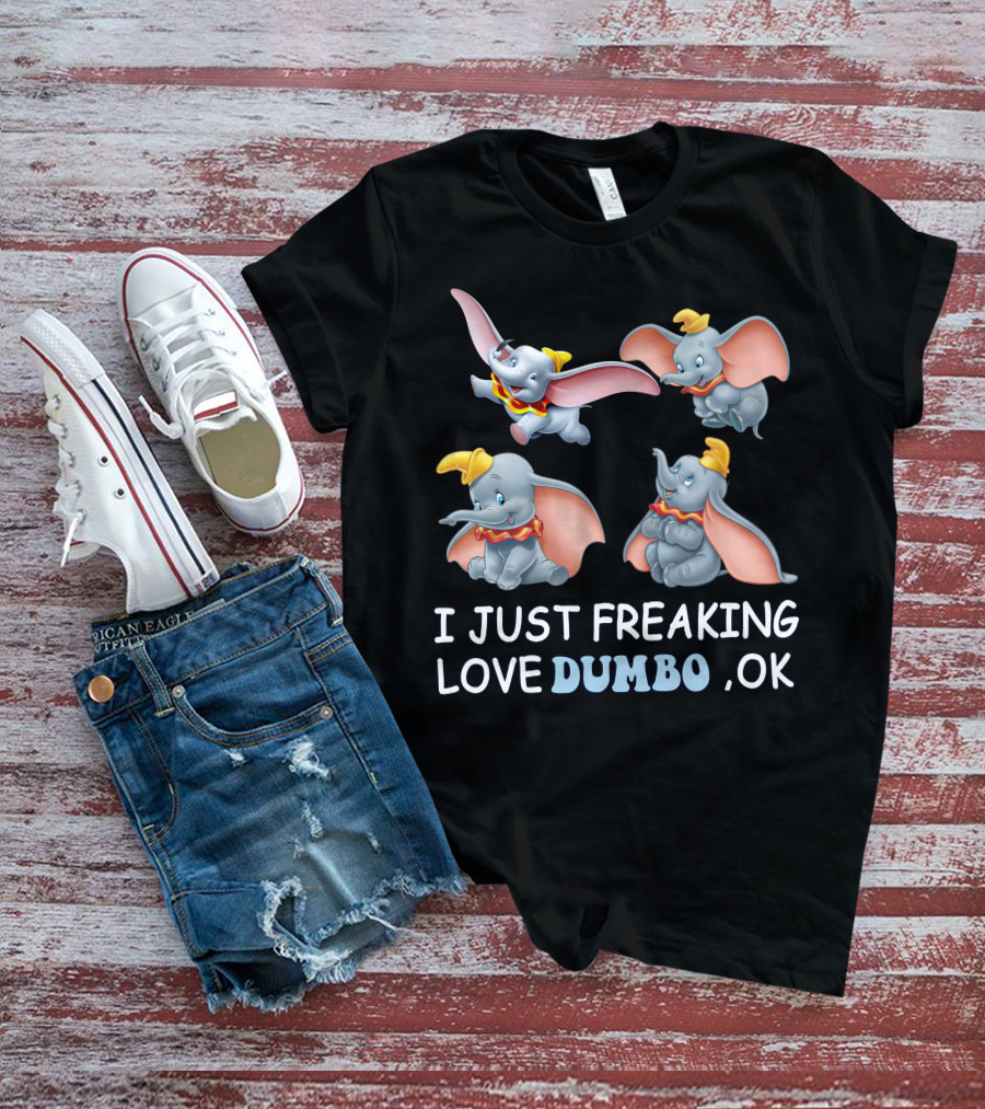 I Just Freaking Love Disney Dumbo Ok T-Shirt