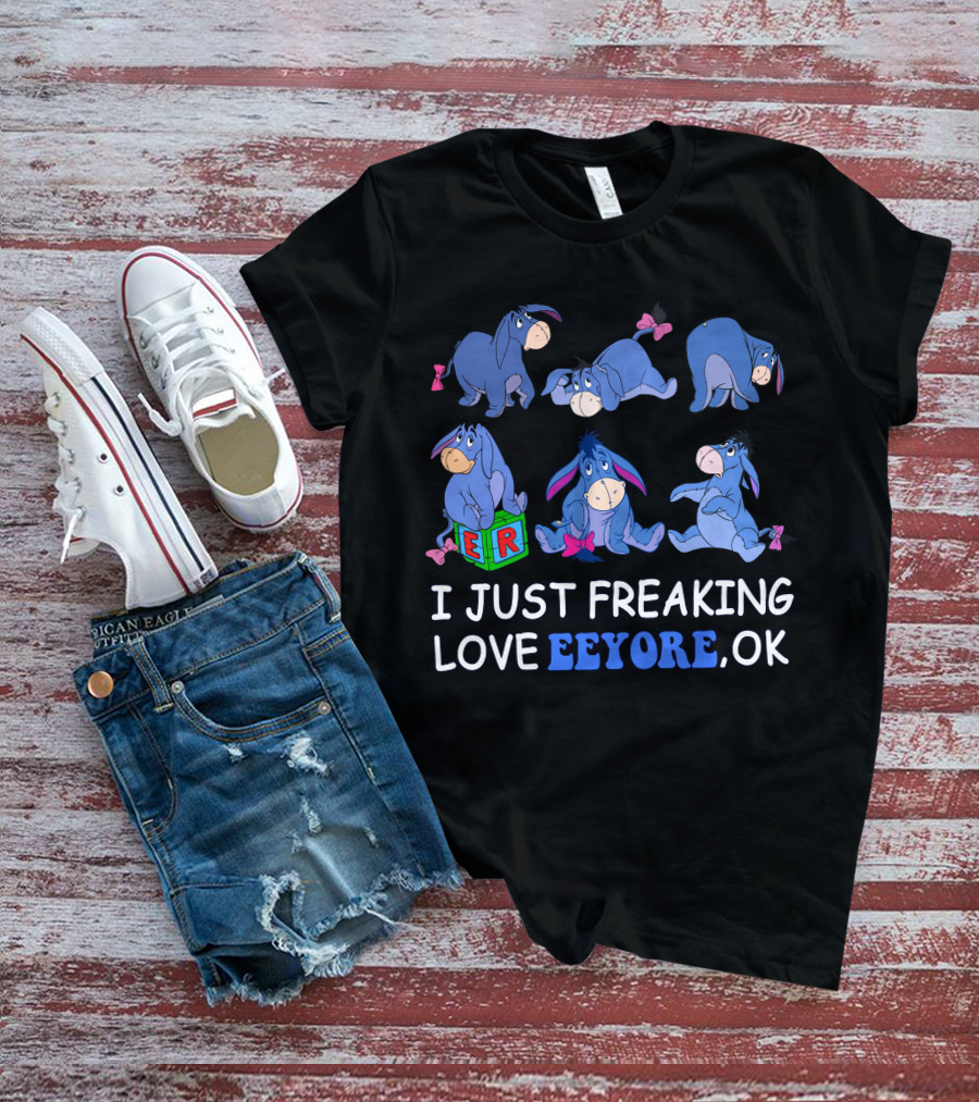 I Just Freaking Love Eeyore Ok Disney T-Shirt