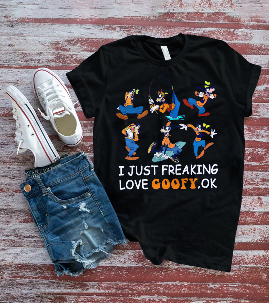 I Just Freaking Love Goofy Ok Disney Characters Activity T-Shirt