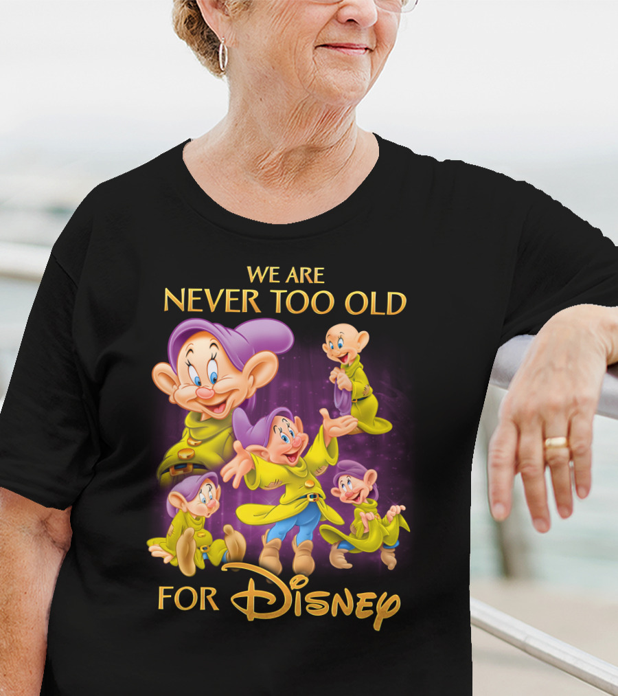 We Are Never Too Old For Disney Dopey T-Shirt