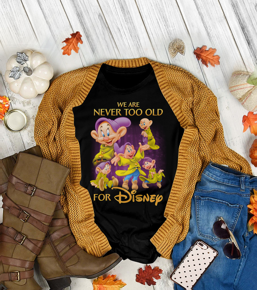 We Are Never Too Old For Disney Dopey T-Shirt
