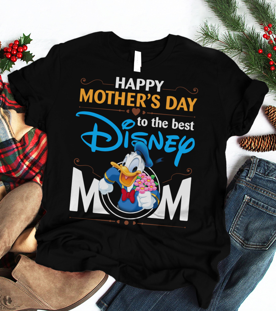 Happy Mother's Day To The Best Disney Mom Donald Duck T-Shirt