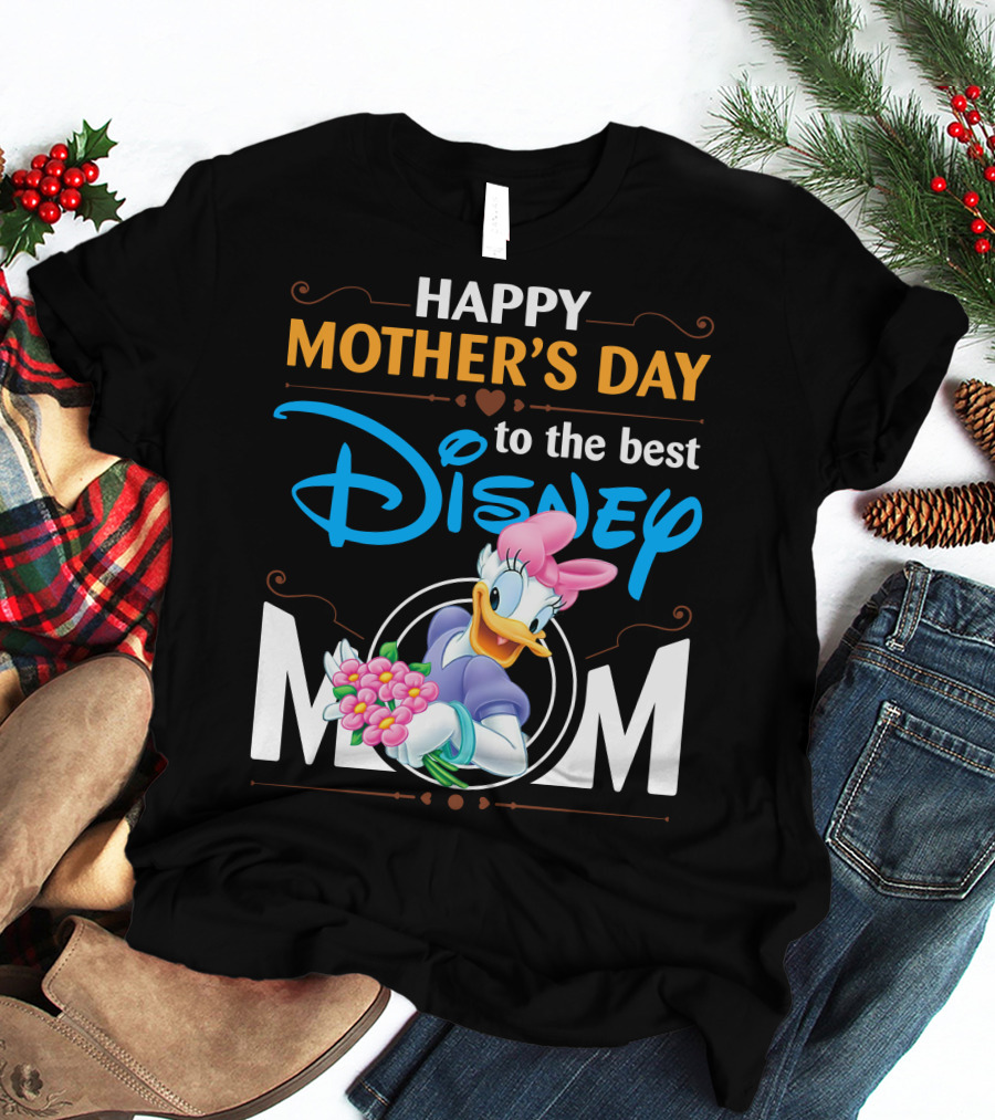 Happy Mother's Day To The Best Disney Mom Daisy Duck T-Shirt