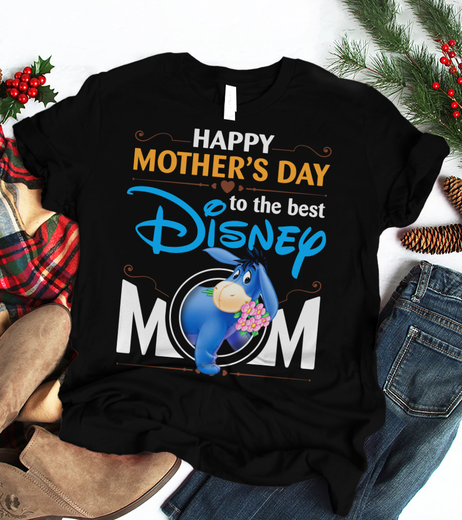 Happy Mother's Day To The Best Disney Mom Eeyore T-Shirt