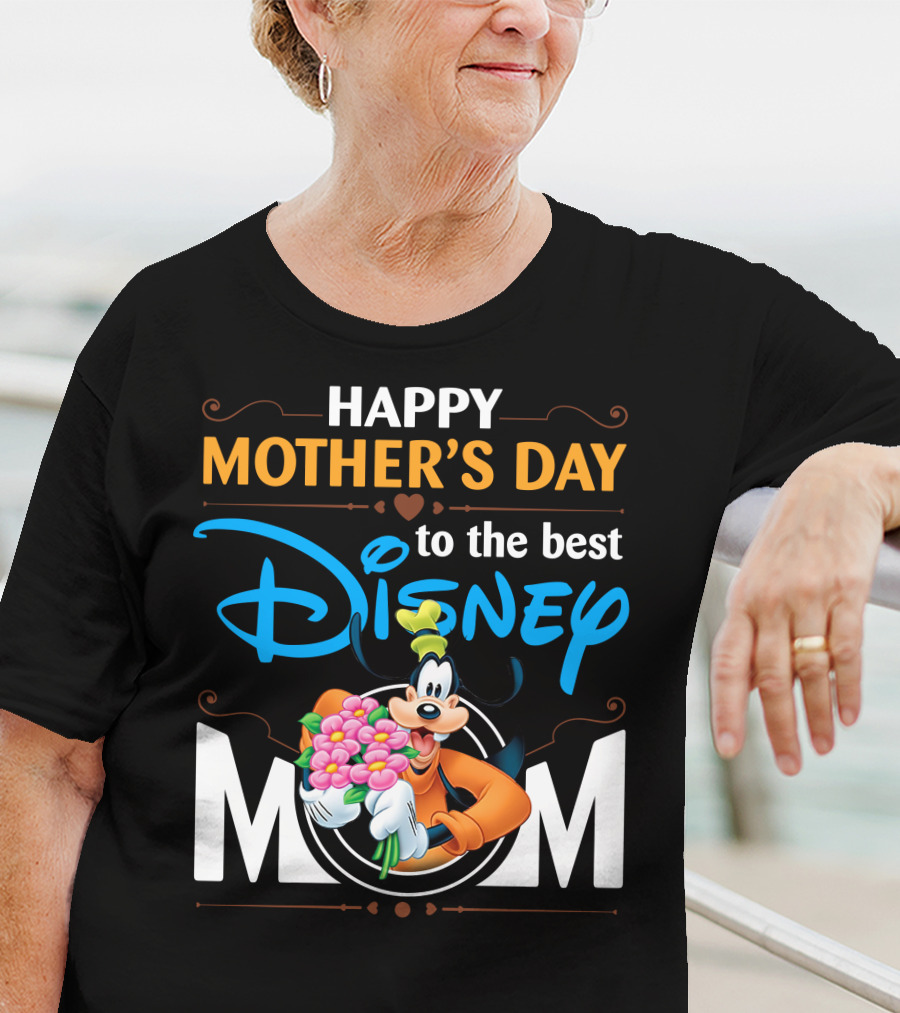 Happy Mother's Day To The Best Disney Mom Goofy T-Shirt